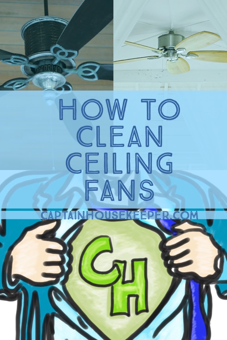 How To Clean Ceiling Fans Captain Housekeeper